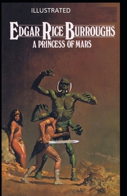 A Princess of Mars Illustrated by Edgar Rice Burroughs