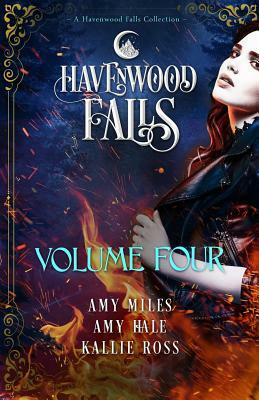 Havenwood Falls Volume Four: A Havenwood Falls Collection by Amy Miles, Amy Hale, Kallie Ross
