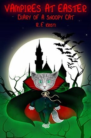 Vampires at Easter: Diary of a Snoopy Cat by R.F. Kristi