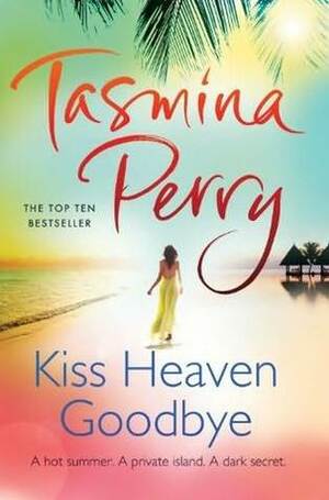 Kiss Heaven Goodbye by Tasmina Perry