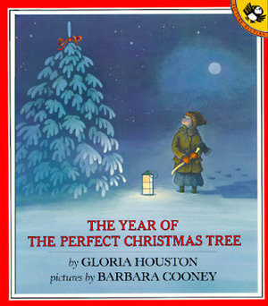 The Year of the Perfect Christmas Tree: An Appalachian Story by Barbara Cooney, Gloria Houston
