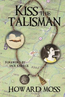 Kiss the Talisman by Howard Moss