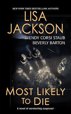 Most Likely to Die by Wendy Corsi Staub, Beverly Barton, Lisa Jackson