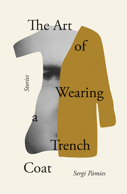 The Art of Wearing a Trench Coat: Stories by Sergi Pàmies