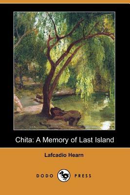 Chita: A Memory of Last Island (Dodo Press) by Lafcadio Hearn