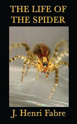 The Life of the Spider by J. Henri Fabre