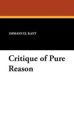 Critique of Pure Reason by Immanuel Kant