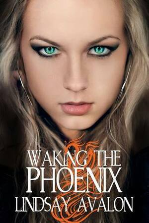 Waking the Phoenix by Lindsay Avalon