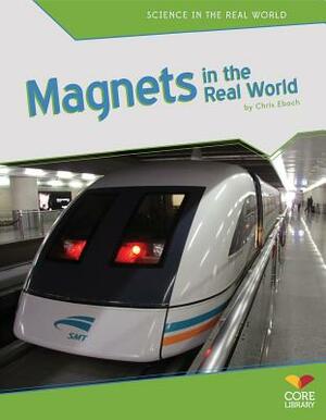 Magnets in the Real World by Chris Eboch