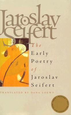 Early Poetry of Jaroslav Seifert by Jaroslav Seifert