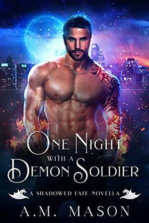 One Night With A Demon Soldier by A.M. Mason