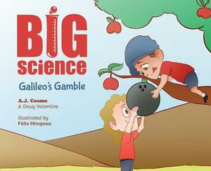 Big Science: Galileo's Gamble by A. J. Cosmo, Doug Valentine