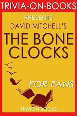 David Mitchell's The Bone Clocks - For Fans by Trivion Books