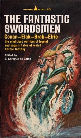 The Fantastic Swordsmen by Michael Moorcock, Robert E. Howard, John Jakes, Robert Bloch, L. Sprague de Camp, Jack Gaughan, Henry Kuttner, H.P. Lovecraft, Luigi De Pascalis, Lord Dunsany