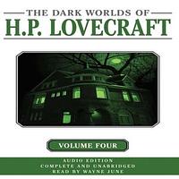 The Dark Worlds of H. P. Lovecraft, Vol. 4 by H.P. Lovecraft