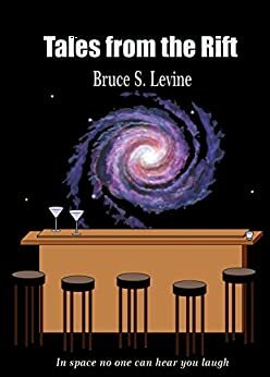 Tales from the Rift: In space no one can hear you laugh! by Bruce Levine
