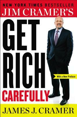 Jim Cramer's Get Rich Carefully by James J. Cramer