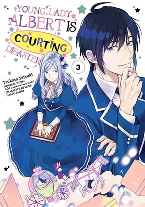 Young Lady Albert Is Courting Disaster (Manga) Volume 3 by Tsukasa Satsuki, Saki