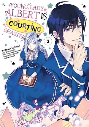 Young Lady Albert Is Courting Disaster (Manga) Volume 3 by Saki, Tsukasa Satsuki