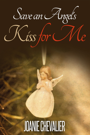 Save an Angel's Kiss for Me by Joanie Chevalier