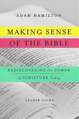 Making Sense of the Bible Leader Guide by Adam Hamilton, Adam Hamilton