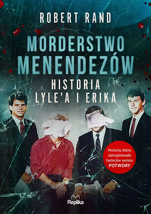 Morderstwo Menendezów: historia Lyle'a i Erika by Robert Rand