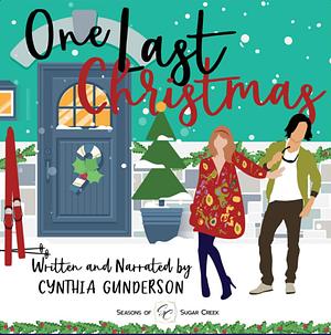 One Last Christmas: A sweet friends-to-lovers, small town romance by Cynthia Gunderson