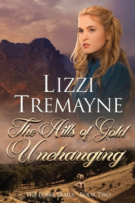 The Hills of Gold Unchanging by Lizzi Tremayne