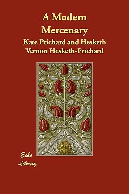 A Modern Mercenary by Kate Prichard, H. Vernon Hesketh-Prichard