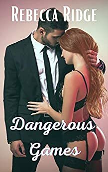 Dangerous Games by Rebecca Ridge