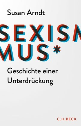  Sexismus - Geschichte einer Unterdrückung  by Susan Arndt