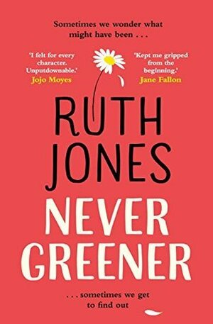 Never Greener: the number one bestselling novel from the co-creator of GAVINSTACEY by Ruth Jones