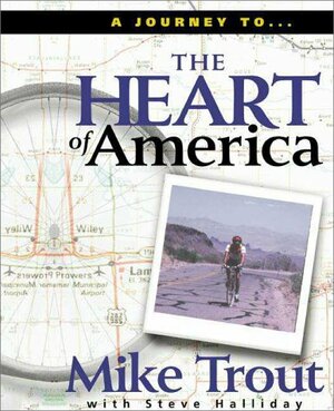 The Heart of America by Mike Trout, Steve Halliday