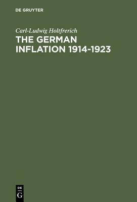 The German Inflation 1914-1923: Causes and Effects in International Perspective by Carl-Ludwig Holtfrerich