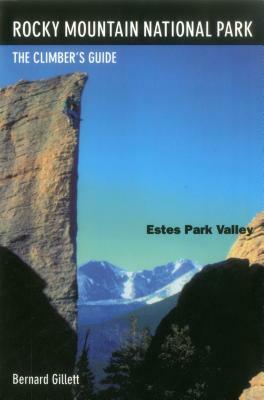 Rocky Mountain National Park: Estes Park Valley: The Climber's Guide by Bernard Gillett