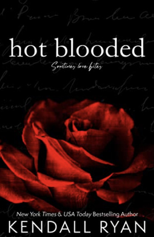 Hot Blooded by Kendall Ryan