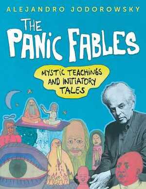 The Panic Fables: Mystic Teachings and Initiatory Tales by Alejandro Jodorowsky