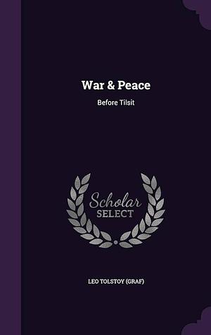 War &amp; Peace: Before Tilsit by Leo Tolstoy