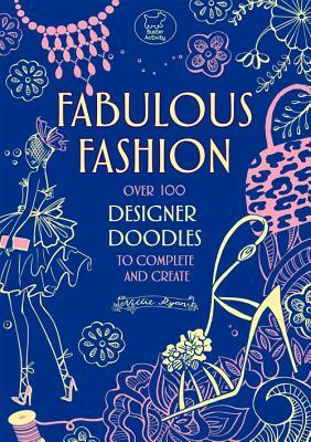 Fabulous Fashion: Over 100 Designer Doodles to Complete and Create by Nellie Ryan