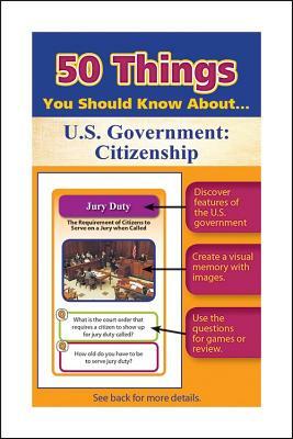 50 Things You Should Know about Us Government: Citizenship by Julie Eisenhauer