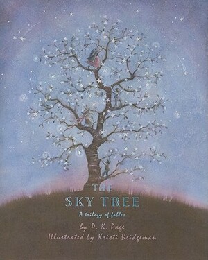 The Sky Tree: A Trilogy of Fables by P. K. Page
