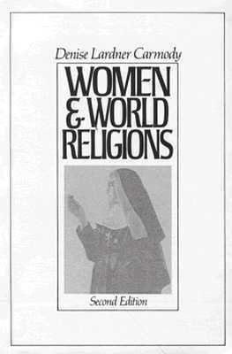 Women and World Religions by Denise Lardner Carmody