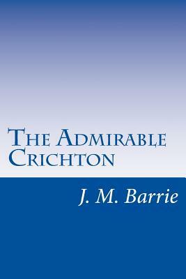 The Admirable Crichton by J.M. Barrie