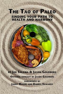 The Tao of Paleo: Finding Your Path to Health and Harmony by Jason Goldberg