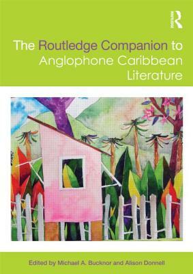 The Routledge Companion to Anglophone Caribbean Literature by 