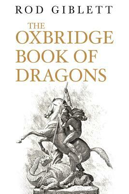 The Oxbridge Book of Dragons by Rod Giblett