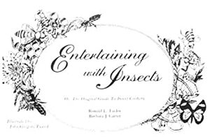 Entertaining with Insects: Or the Original Guide to Insect Cookery by Ronald L. Taylor