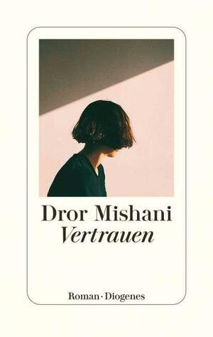 Vertrauen (אברהם אברהם #4) by Dror Mishani, D.A. Mishani