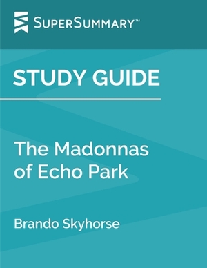 Study Guide: The Madonnas of Echo Park by Brando Skyhorse (SuperSummary) by SuperSummary