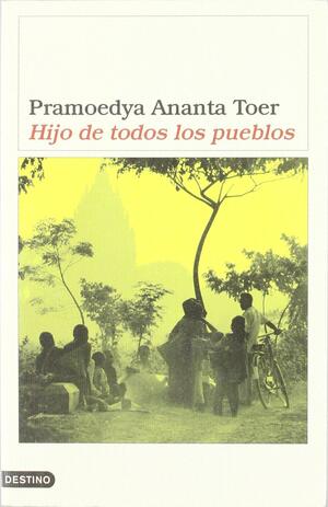 Hijo de Todos Los Pueblos by Pramoedya Ananta Toer